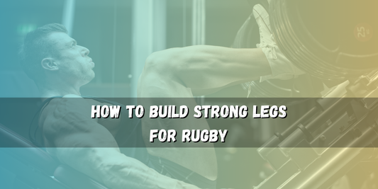 How to Build Strong Legs for Rugby